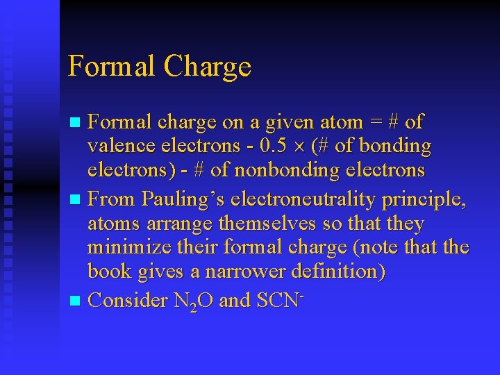 Formal Charge Formal charge on a given atom = # of valence electrons -