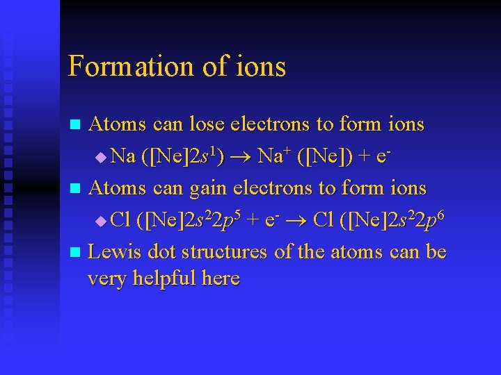 Formation of ions Atoms can lose electrons to form ions u Na ([Ne]2 s