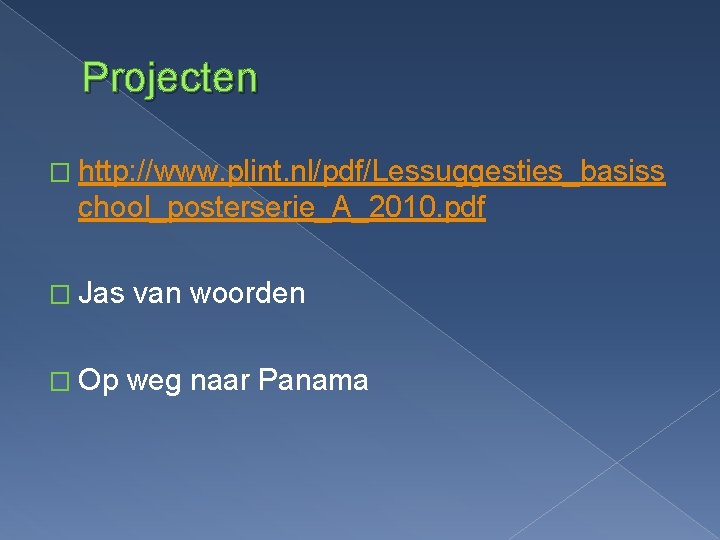 Projecten � http: //www. plint. nl/pdf/Lessuggesties_basiss chool_posterserie_A_2010. pdf � Jas van woorden � Op