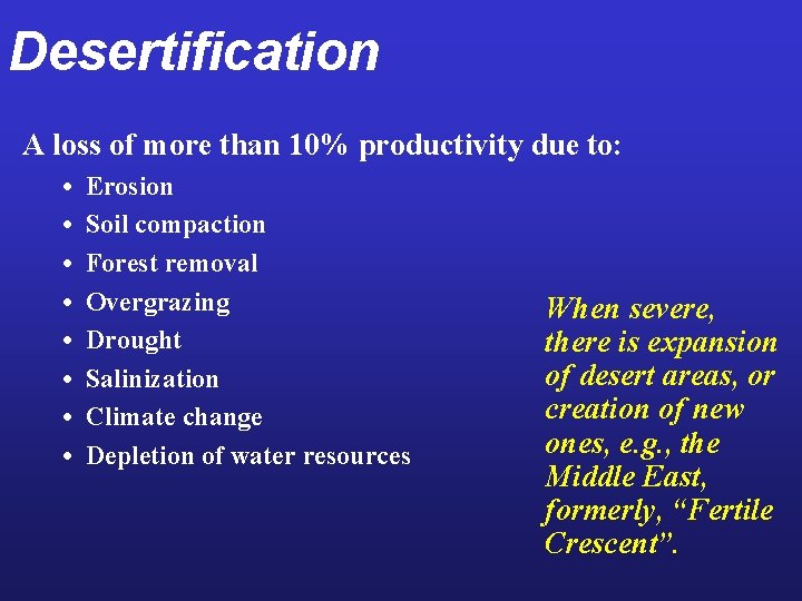 Desertification A loss of more than 10% productivity due to: • • Erosion Soil