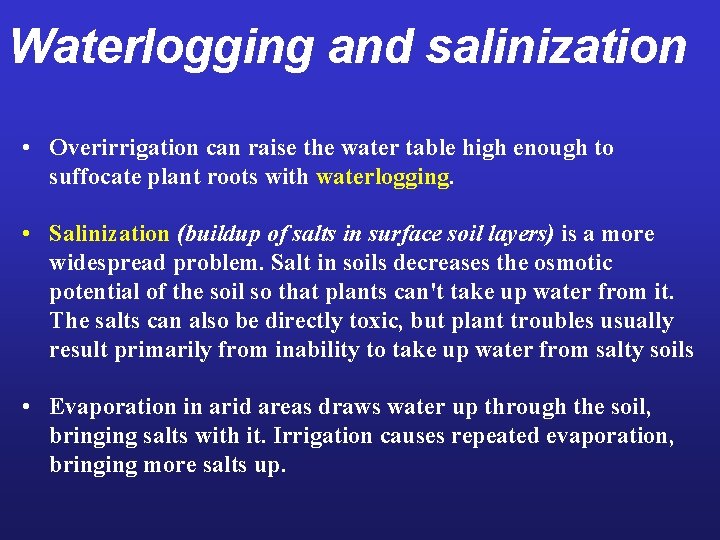 Waterlogging and salinization • Overirrigation can raise the water table high enough to suffocate
