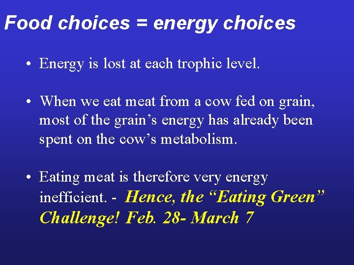 Food choices = energy choices • Energy is lost at each trophic level. •