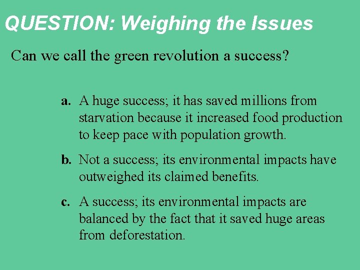 QUESTION: Weighing the Issues Can we call the green revolution a success? a. A