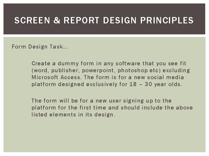 SCREEN & REPORT DESIGN PRINCIPLES Form Design Task… Create a dummy form in any SCREEN & REPORT DESIGN PRINCIPLES Form Design Task… Create a dummy form in any