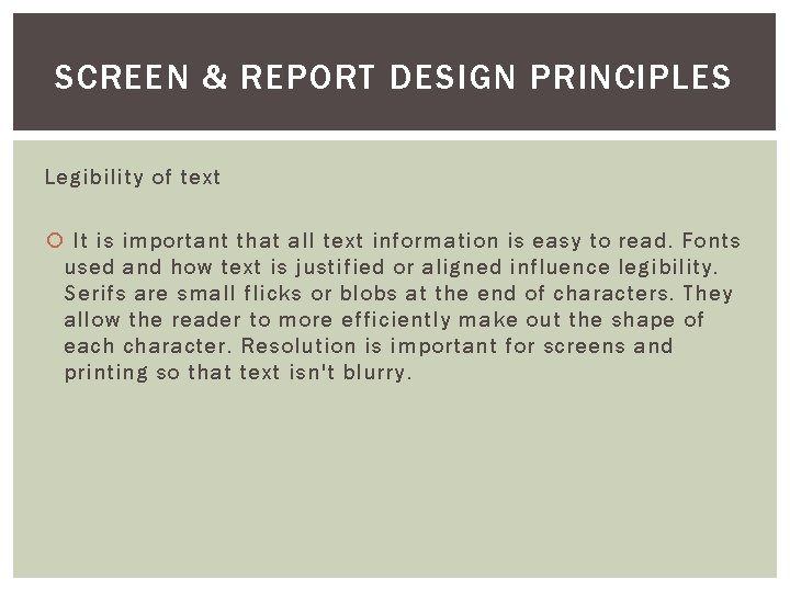 SCREEN & REPORT DESIGN PRINCIPLES Legibility of text It is important that all text SCREEN & REPORT DESIGN PRINCIPLES Legibility of text It is important that all text