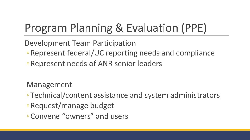Program Planning & Evaluation (PPE) Development Team Participation ◦ Represent federal/UC reporting needs and