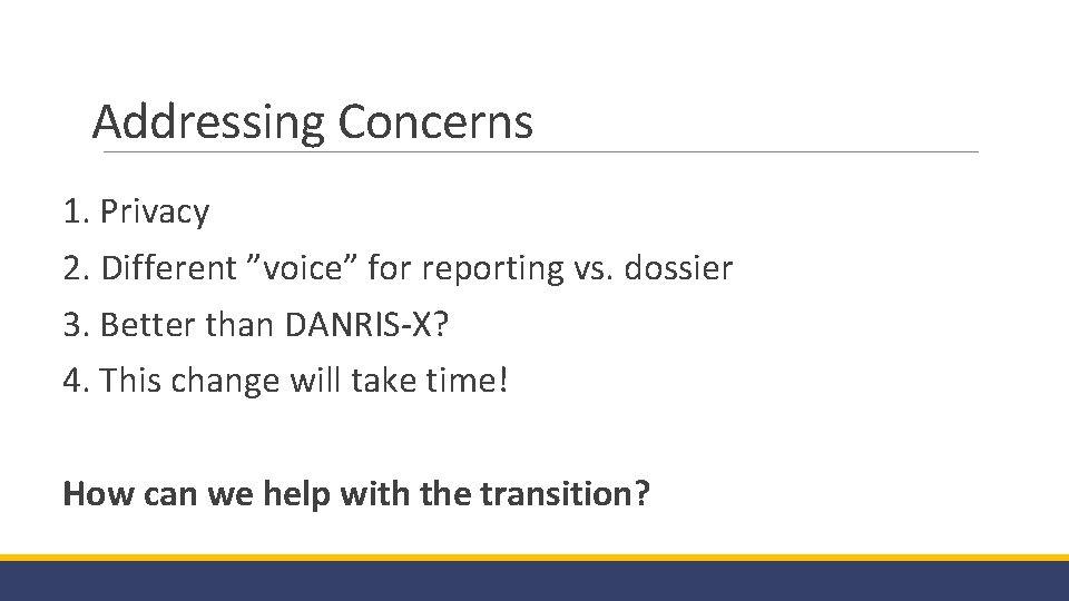 Addressing Concerns 1. Privacy 2. Different ”voice” for reporting vs. dossier 3. Better than