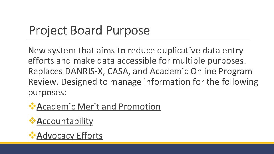 Project Board Purpose New system that aims to reduce duplicative data entry efforts and