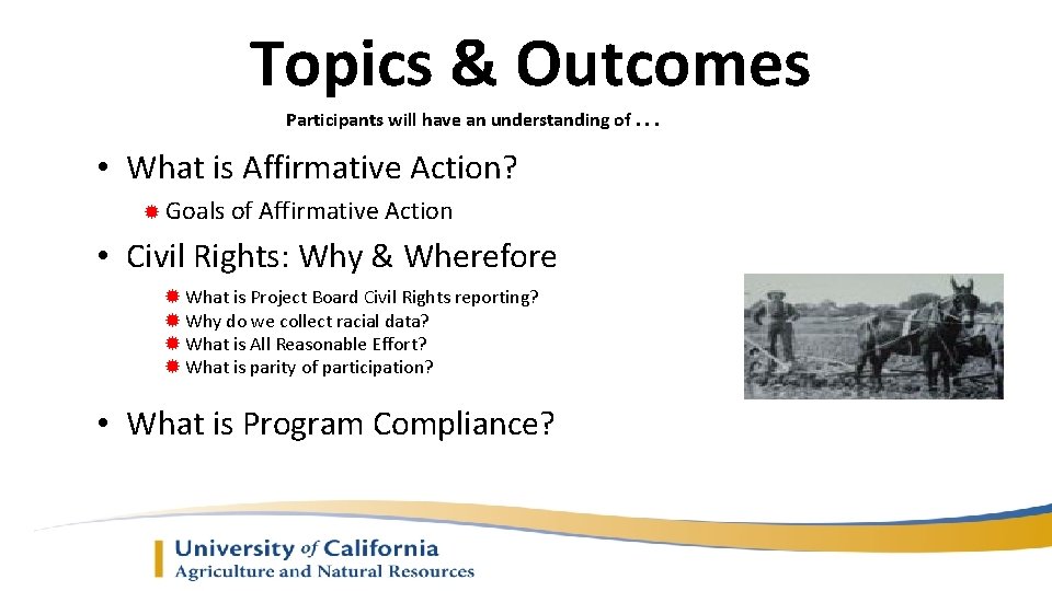 Topics & Outcomes Participants will have an understanding of. . . • What is