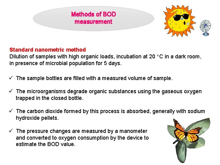 Methods of BOD measurement Standard nanometric method Dilution of samples with high organic loads,