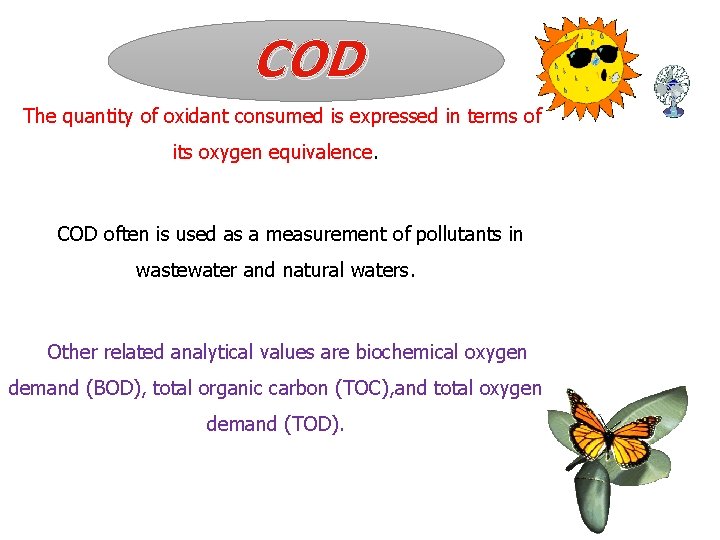 COD The quantity of oxidant consumed is expressed in terms of its oxygen equivalence.