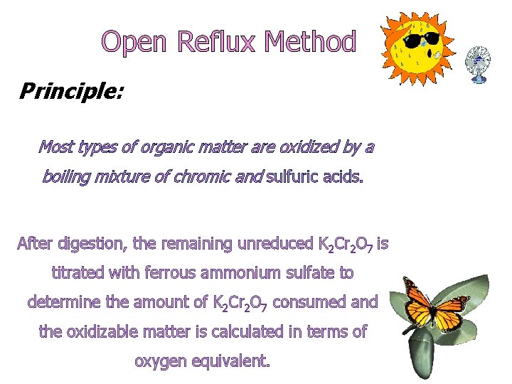Open Reflux Method Principle: Most types of organic matter are oxidized by a boiling