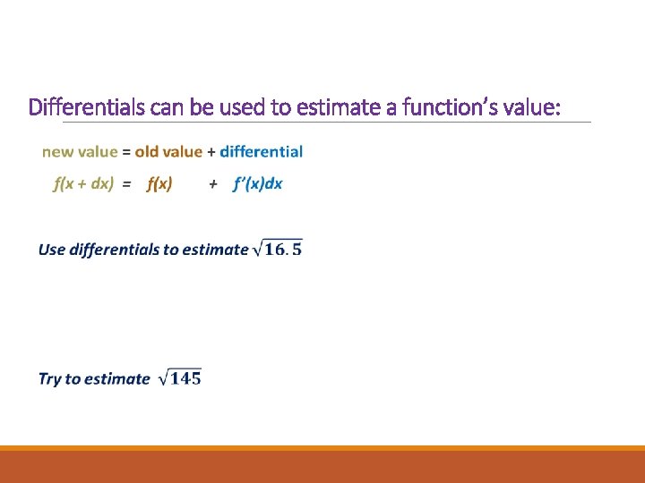 Differentials can be used to estimate a function’s value: Differentials can be used to estimate a function’s value: