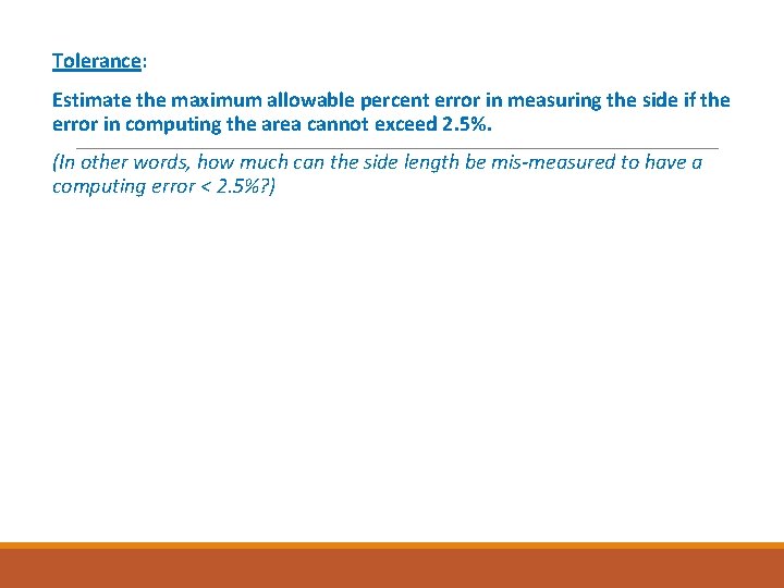 Tolerance: Estimate the maximum allowable percent error in measuring the side if the error Tolerance: Estimate the maximum allowable percent error in measuring the side if the error