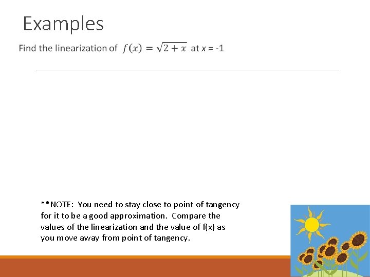 Examples **NOTE: You need to stay close to point of tangency for it to Examples **NOTE: You need to stay close to point of tangency for it to