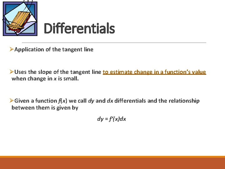 Differentials ØApplication of the tangent line ØUses the slope of the tangent line to Differentials ØApplication of the tangent line ØUses the slope of the tangent line to
