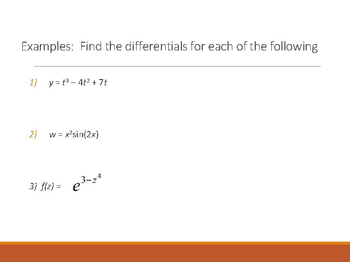 Examples: Find the differentials for each of the following 1) y = t 3 Examples: Find the differentials for each of the following 1) y = t 3
