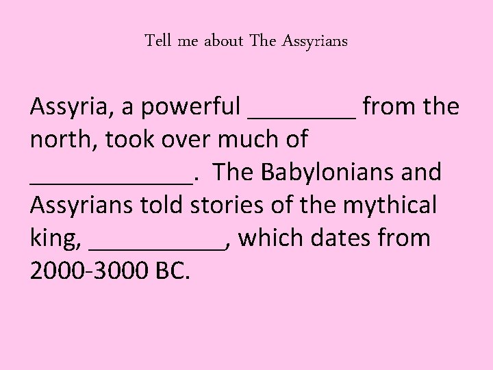 Tell me about The Assyrians Assyria, a powerful ____ from the north, took over