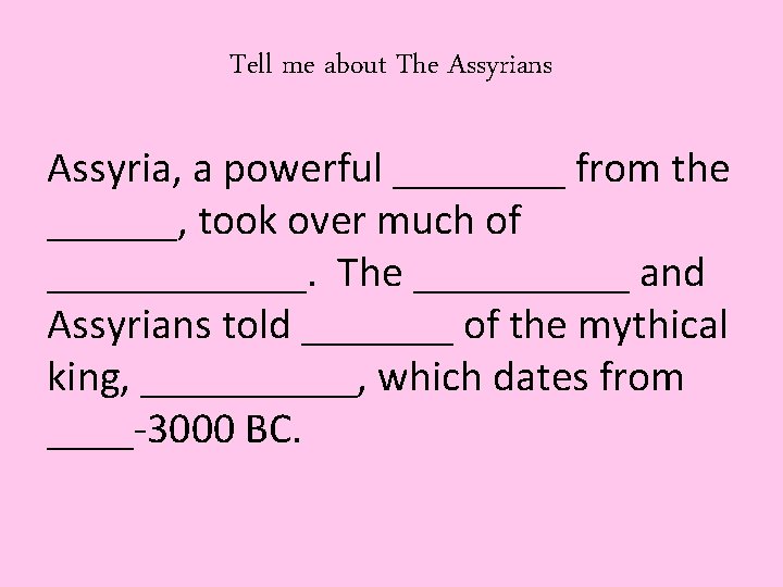 Tell me about The Assyrians Assyria, a powerful ____ from the ______, took over