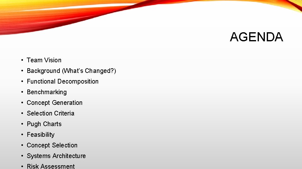AGENDA • Team Vision • Background (What’s Changed? ) • Functional Decomposition • Benchmarking