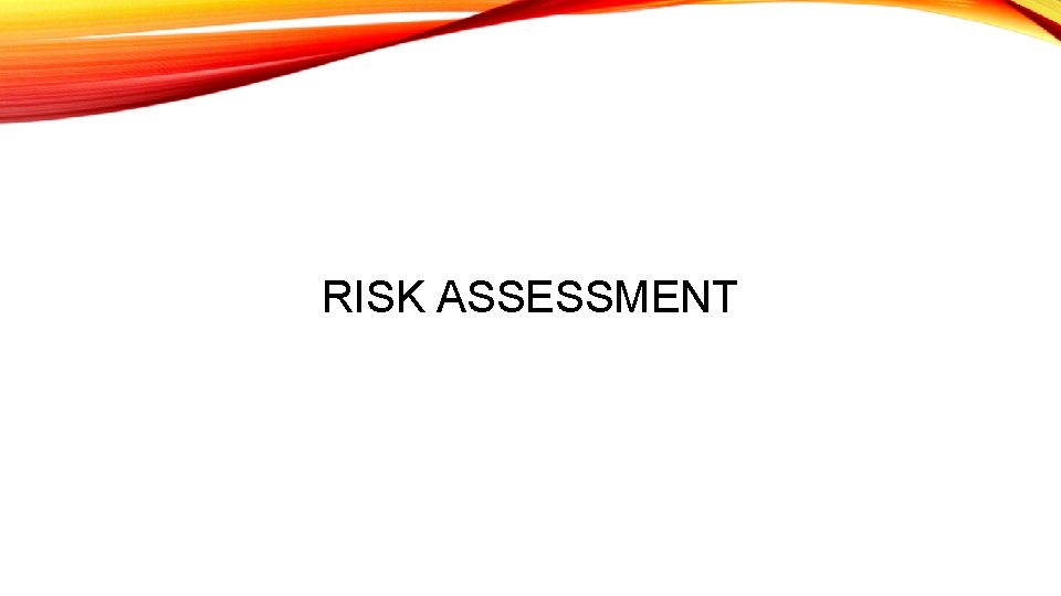 RISK ASSESSMENT 