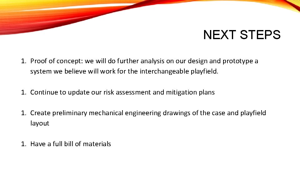 NEXT STEPS 1. Proof of concept: we will do further analysis on our design