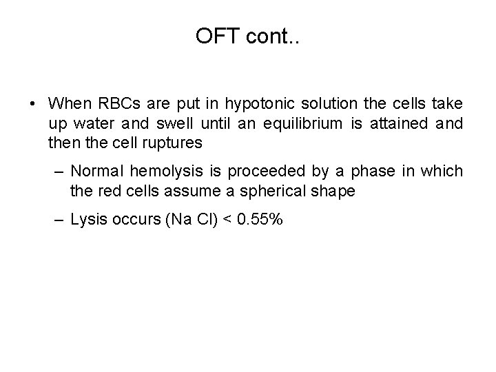 OFT cont. . • When RBCs are put in hypotonic solution the cells take