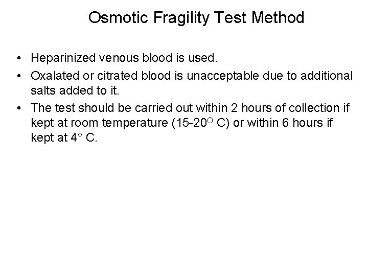 Osmotic Fragility Test Method • Heparinized venous blood is used. • Oxalated or citrated