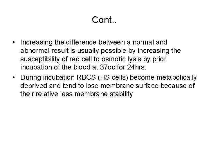 Cont. . • Increasing the difference between a normal and abnormal result is usually