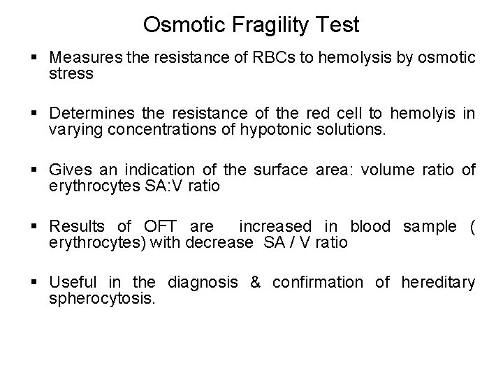 Osmotic Fragility Test § Measures the resistance of RBCs to hemolysis by osmotic stress