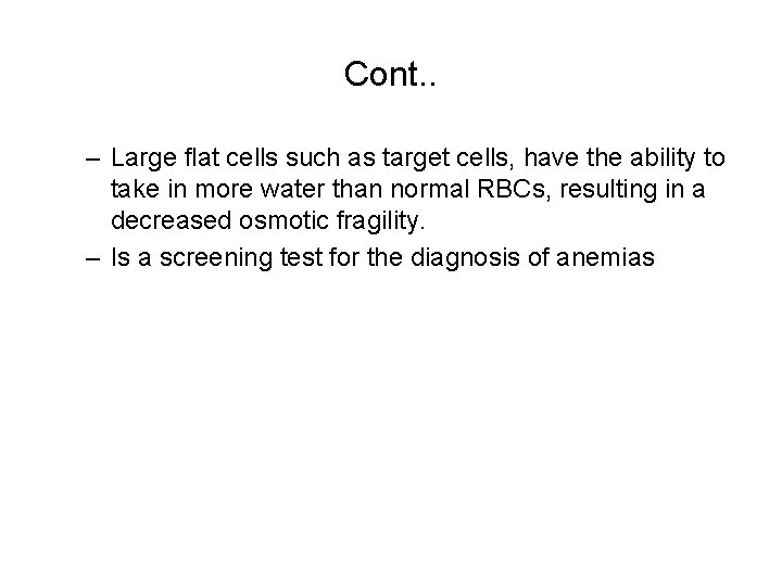 Cont. . – Large flat cells such as target cells, have the ability to
