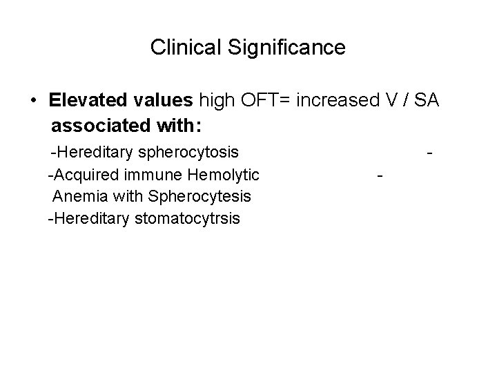 Clinical Significance • Elevated values high OFT= increased V / SA associated with: -Hereditary