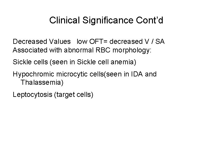 Clinical Significance Cont’d Decreased Values low OFT= decreased V / SA Associated with abnormal