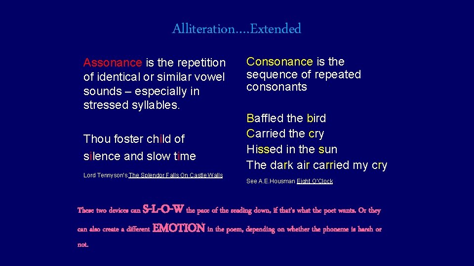 Alliteration…. Extended Assonance is the repetition of identical or similar vowel sounds – especially