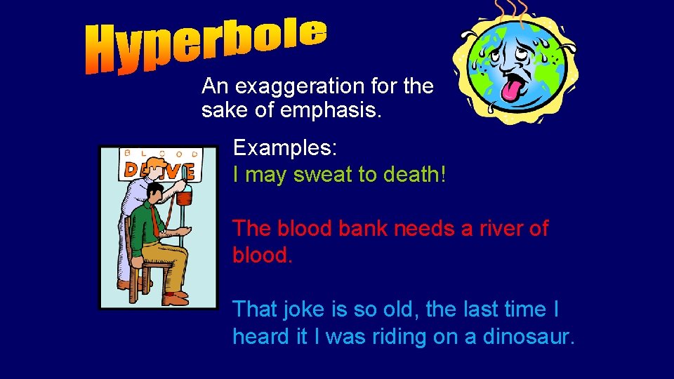 An exaggeration for the sake of emphasis. Examples: I may sweat to death! The