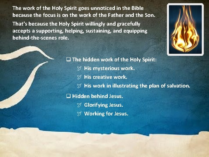 The work of the Holy Spirit goes unnoticed in the Bible because the focus