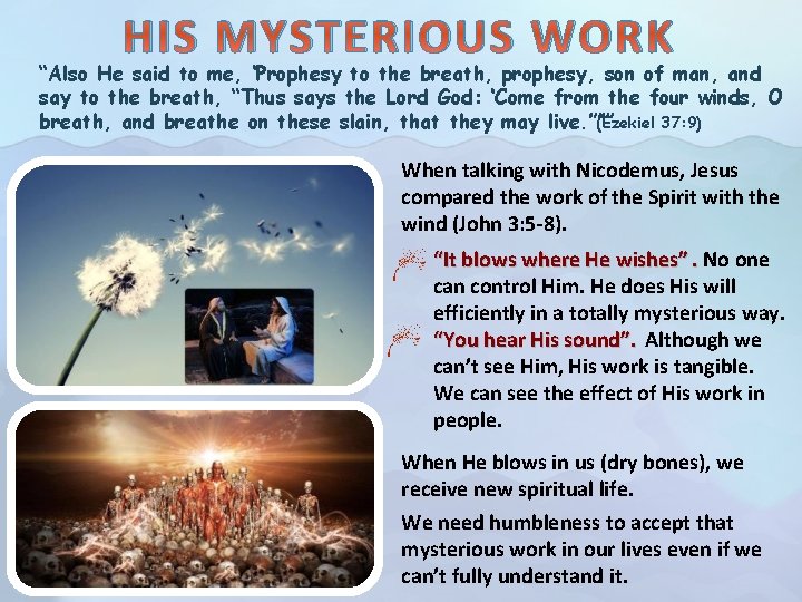 HIS MYSTERIOUS WORK “Also He said to me, ‘Prophesy to the breath, prophesy, son