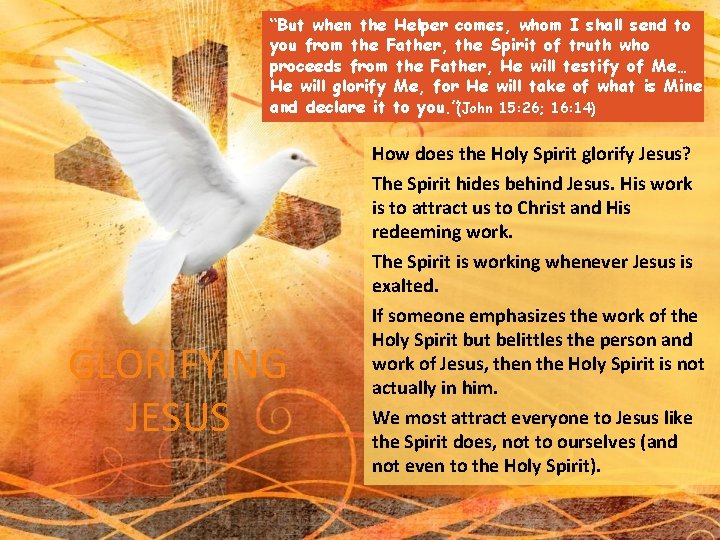 “But when the Helper comes, whom I shall send to you from the Father,