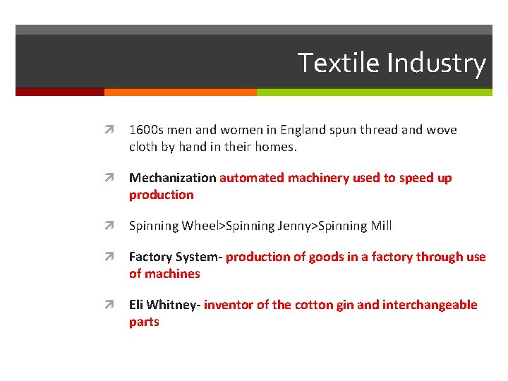 Textile Industry 1600 s men and women in England spun thread and wove cloth
