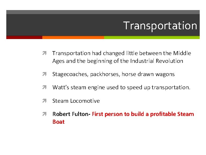 Transportation had changed little between the Middle Ages and the beginning of the Industrial