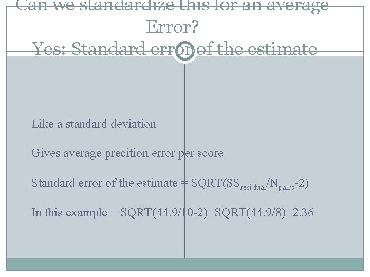Can we standardize this for an average Error? Yes: Standard error of the estimate