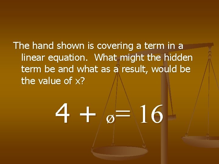 The hand shown is covering a term in a linear equation. What might the