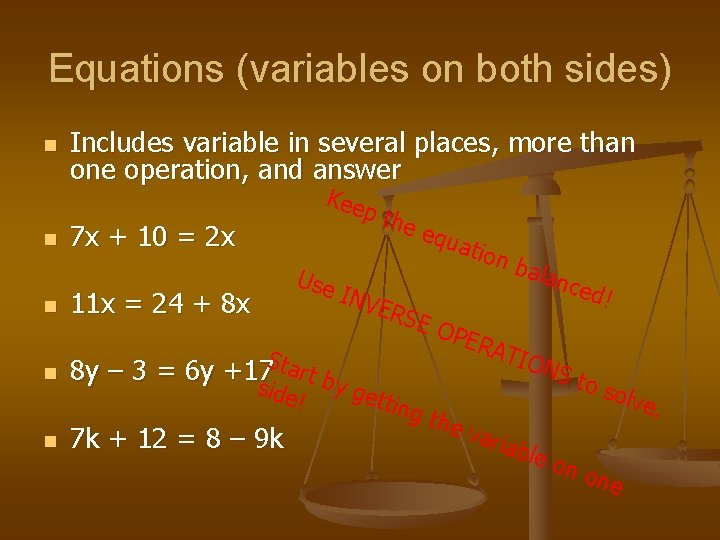 Equations (variables on both sides) n n n Includes variable in several places, more