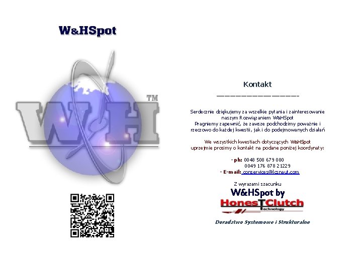 Kontakt _______________ Serdecznie dziękujemy za wszelkie pytania i zainteresowanie naszym Rozwiązaniem W&HSpot Pragniemy zapewnić,