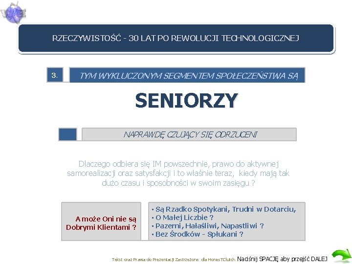 RZECZYWISTOŚĆ - 30 LAT PO REWOLUCJI TECHNOLOGICZNEJ 3. TYM WYKLUCZONYM SEGMENTEM SPOŁECZEŃSTWA SĄ SENIORZY