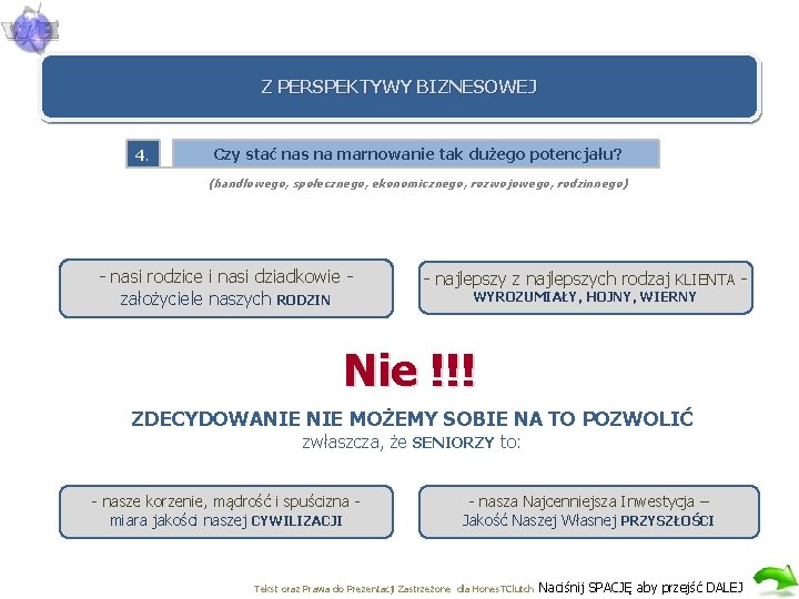 Z PERSPEKTYWY BIZNESOWEJ 4. Czy stać nas na marnowanie tak dużego potencjału? (handlowego, społecznego,