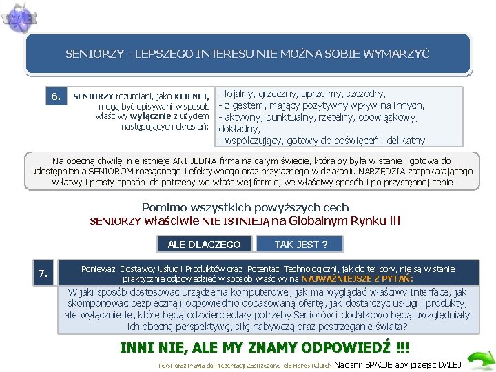 SENIORZY - LEPSZEGO INTERESU NIE MOŻNA SOBIE WYMARZYĆ 6. - lojalny, grzeczny, uprzejmy, szczodry,