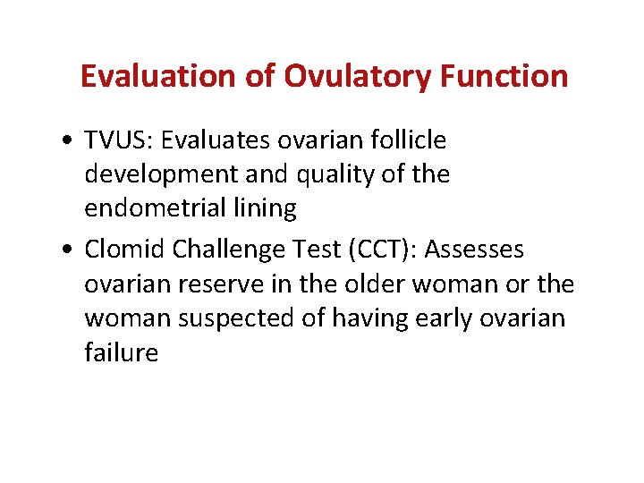 Evaluation of Ovulatory Function • TVUS: Evaluates ovarian follicle development and quality of the