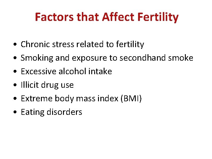 Factors that Affect Fertility • • • Chronic stress related to fertility Smoking and