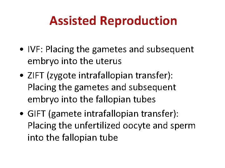 Assisted Reproduction • IVF: Placing the gametes and subsequent embryo into the uterus •
